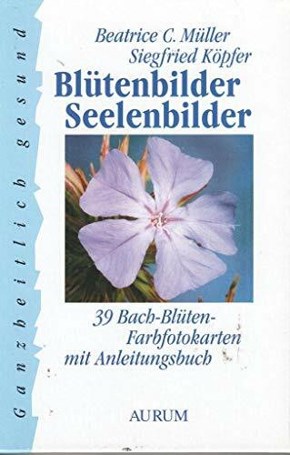 Blütenbilder - Seelenbilder: 39 Bach-Blüten-Farbfotokarten mit Anleitungsbuch