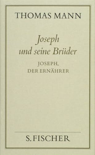 Joseph und seine Brüder IV: Nachwort von Albert von Schirnding (Thomas Mann, Gesammelte Werke in Einzelbänden. Frankfurter Ausgabe)