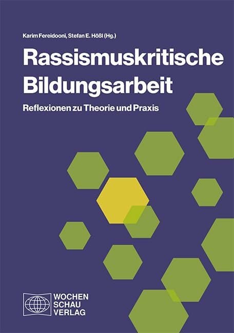 Rassismuskritische Bildungsarbeit: Reflexionen zu Theorie und Praxis Rassismuskritische Bildungsarbeit: Reflexionen zu Theorie und Praxis