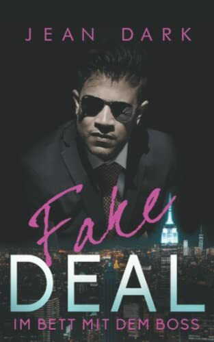 FAKE DEAL: Im Bett mit dem Boss: Enemy to Lovers CEO Romance