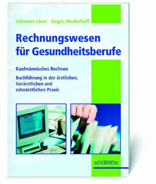 Rechnungswesen für Gesundheitsberufe: Kaufmännisches Rechnen, Buchführung in der ärztlichen, tierärztlichen und zahnärztlichen Praxis