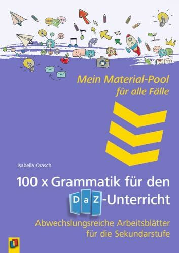 100 x Grammatik für den DAZ-Unterricht: Abwechslungsreiche Arbeitsblätter für die Sekundarstufe (Mein Material-Pool für alle Fälle)