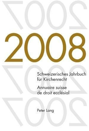 Schweizerisches Jahrbuch für Kirchenrecht. Band 13 (2008). Annuaire suisse de droit ecclésial. Volum