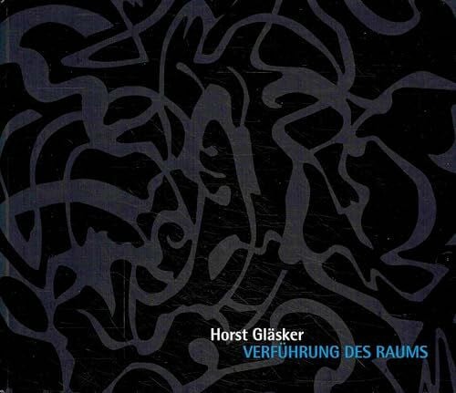 Horst Gläsker: Verführung des Raums