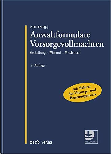 Anwaltformulare Vorsorgevollmachten: Gestaltung - Widerruf - Missbrauch (zerb verlag)