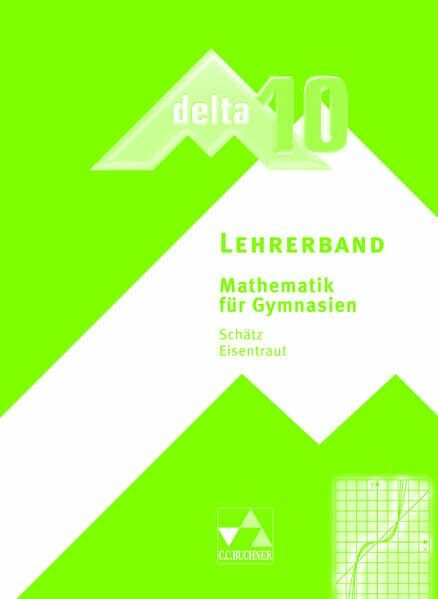 delta – neu / delta LB 10: Mathematik für Gymnasien (delta – neu: Mathematik für Gymnasien) delta – neu / delta LB 10: Mathematik für Gymnasien (delta – neu: Mathematik für Gymnasien)