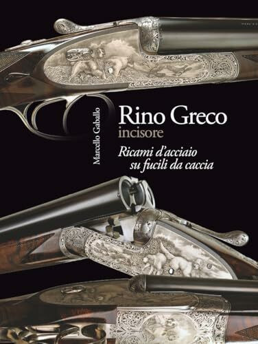 Rino Greco incisore: Ricami d’acciaio su fucili da caccia