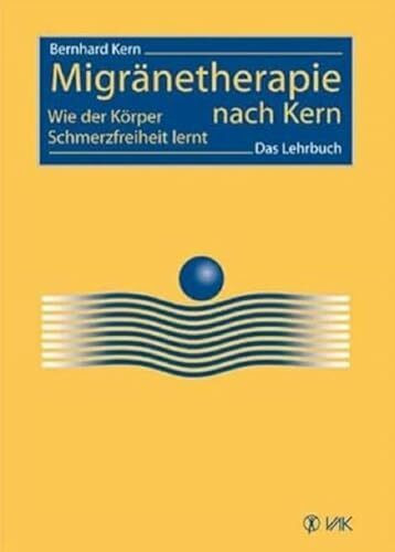 Migränetherapie nach Kern: Wie der Körper Schmerzfreiheit lernt. Das Lehrbuch