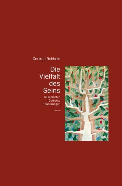 Die Vielfalt des Seins: Geschichten, Gedichte und Erinnerungen