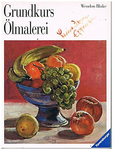 Grundkurs Ölmalerei (Ravensburger Freizeitmaler)