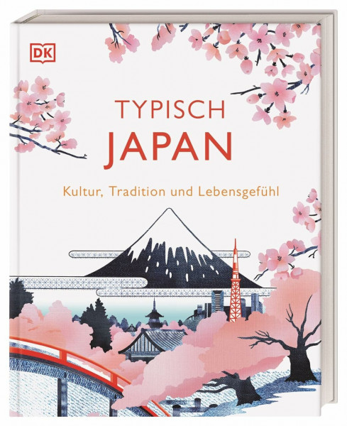 Typisch Japan: Kultur, Tradition und Lebensgefühl. Ein Geschenk-Buch für alle Japan-Fans und eine Inspiration für den nächsten Japan-Urlaub