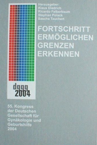 Fortschritt ermöglichen Grenzen erkennen 55. Kongress der deutschen Gesellschaft für Gynäkolgie und Geburtshilfe 2004