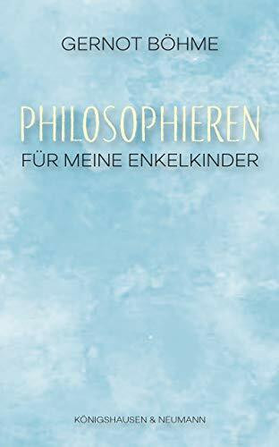 Philosophieren: Für meine Enkelkinder