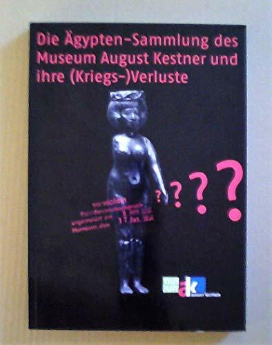 Die Ägypten-Sammlung des Museum August Kestner und ihre (Kriegs-)Verluste (Museum Kestnerianum)