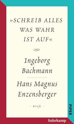 Salzburger Bachmann Edition: »schreib alles was wahr ist auf«. Der Briefwechsel Ingeborg Bachmann – Hans Magnus Enzensberger