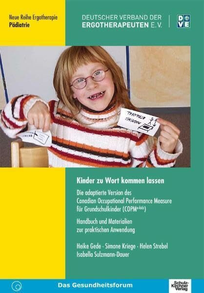 Kinder zu Wort kommen lassen: Die adaptierte Version des Canadian Occupational Performance Measure für Grundschulkinder (COPM a-kids). Handbuch und ... Ergotherapie / Reihe 2 Fachbereich Pädiatrie)