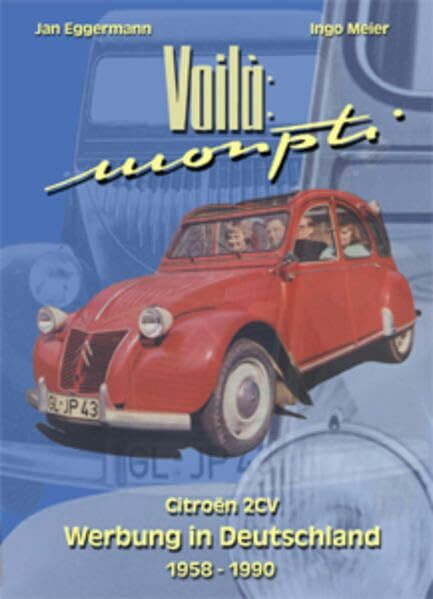 Voilà: Monpti - Citroën 2CV Werbung in Deutschland 1958 - 1990: Citroen 2CV - Werbung in Deutschland 1958-1990. Für Mac und PC (Die Ente in Deutschland)