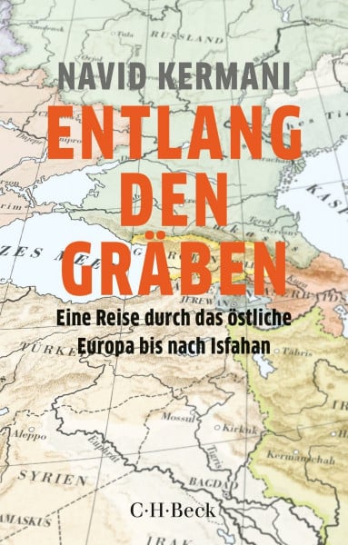 Entlang den Gräben: Eine Reise durch das östliche Europa bis nach Isfahan (Beck Paperback)