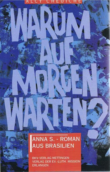 Warum auf morgen warten?: Anna Sem Terra - Roman aus Brasilien