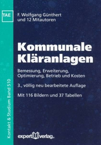 Kommunale Kläranlagen: Bemessung, Erweiterung, Optimierung, Betrieb und Kosten (Kontakt & Studium)