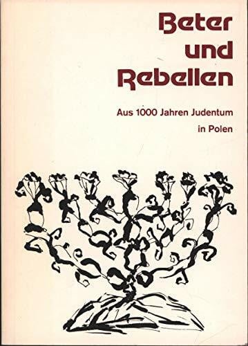 Beter und Rebellen Aus 1000 Jahren Judentum in Polen