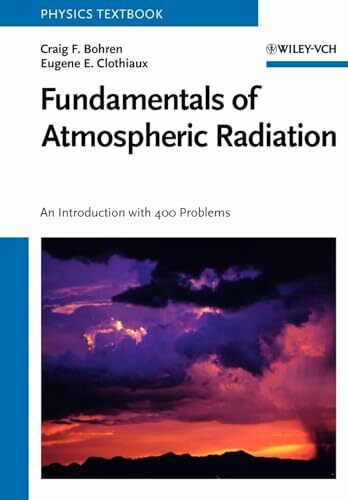 Fundamentals of Atmospheric Radiation: An Introduction with 400 Problems (Physics Textbook)