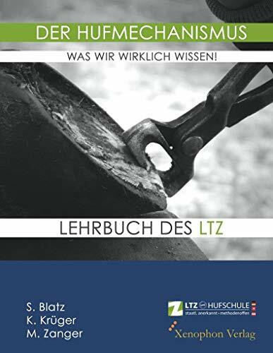 Der Hufmechanismus - was wir wirklich wissen!: Eine historische und fachliche Auseinandersetzung mit der Biomechanik des Hufes