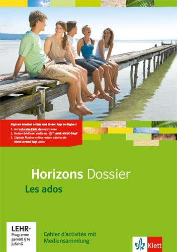 Horizons Dossier - Les ados. Cahier d'activités mit Mediensammlung Klasse 10 (G8), Klasse 11 (G9)