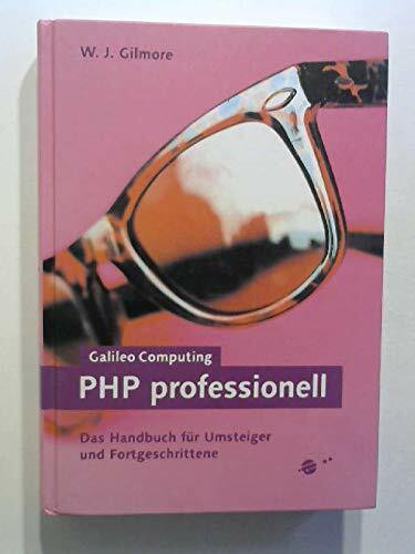 PHP professionell - Das Handbuch für Umsteiger und Fortgeschrittene: Webserverprogrammierung für Fortgeschrittene (Galileo Computing)