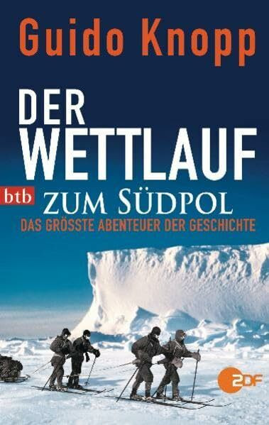 Der Wettlauf zum Südpol: Das größte Abenteuer der Geschichte