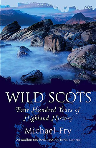 Wild Scots: Four Hundred Years of Highland History