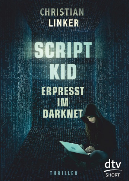 Scriptkid - Erpresst im Darknet