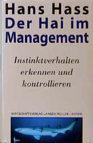 Der Hai im Management: Unbewusste Instinktsteuerung erkenne und kontrollieren