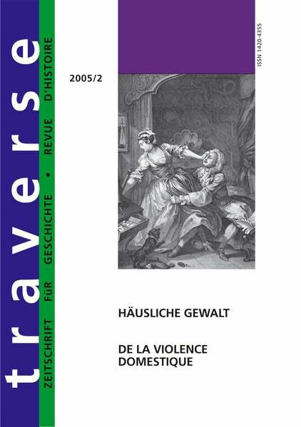Häusliche Gewalt – De la violence domestique (Traverse: Zeitschrift für Geschichte /Revue d'histoire)
