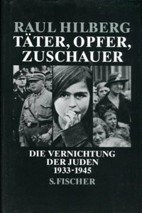 Täter, Opfer, Zuschauer. Die Vernichtung der Juden 1933 - 1945