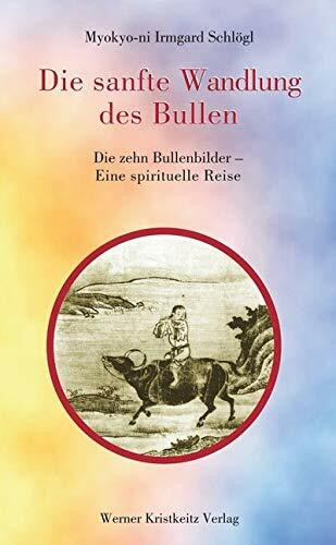 Die sanfte Wandlung des Bullen: Die zehn Bullenbilder – Eine spirituelle Reise