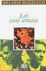 Lei così amata (BUR La Scala)