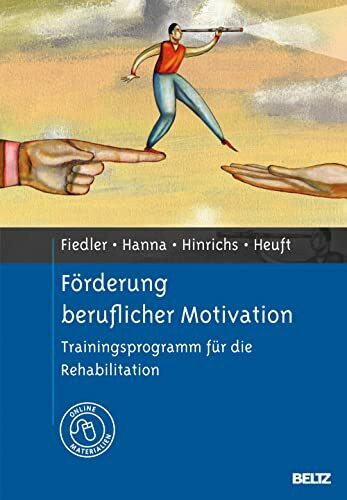 Förderung beruflicher Motivation: Trainingsprogramm für die Rehabilitation. Mit Online-Materialien