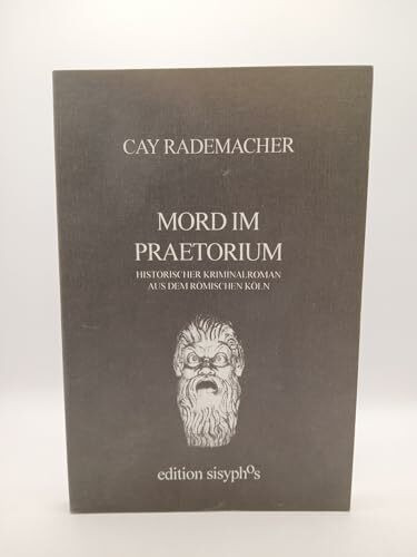 Mord im Praetorium: Historischer Kriminalroman aus dem römischen Köln