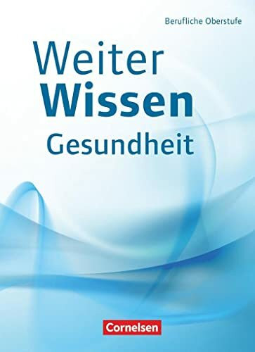 Weiterwissen - Gesundheit: Berufliche Oberstufe - Schulbuch