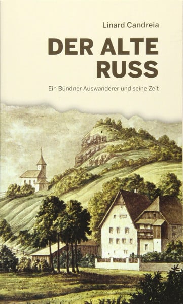 Der alte Russ: Eine Bündner Auswanderungsgeschichte