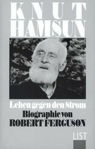 Knut Hamsun: Leben gegen den Strom: Leben gegen den Strom, Biographie
