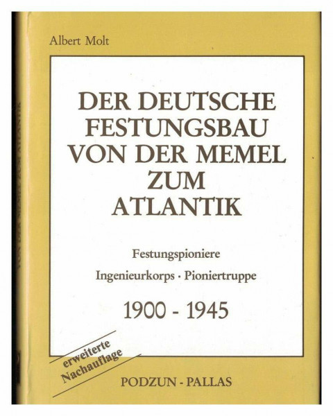 Der deutsche Festungsbau von der Memel zum Atlantik 1900-1945. (erweitert)
