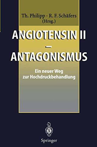 Angiotensin II - Antagonismus: Ein neuer Weg zur Hochdruckbehandlung (Angiotensin: Antagonismus)