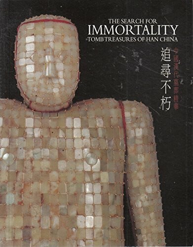 The Search For Immortality : Tomb Treasures Of Han