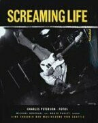 Screaming Life: Eine Chronik der Musikszene von Seattle