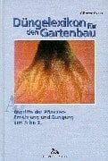 Düngelexikon für den Gartenbau: Begriffe der Pflanzenernährung und Düngung von A bis Z
