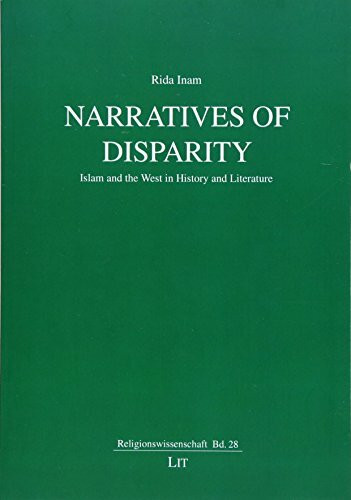Narratives of Disparity: Islam and the West in History and Literature