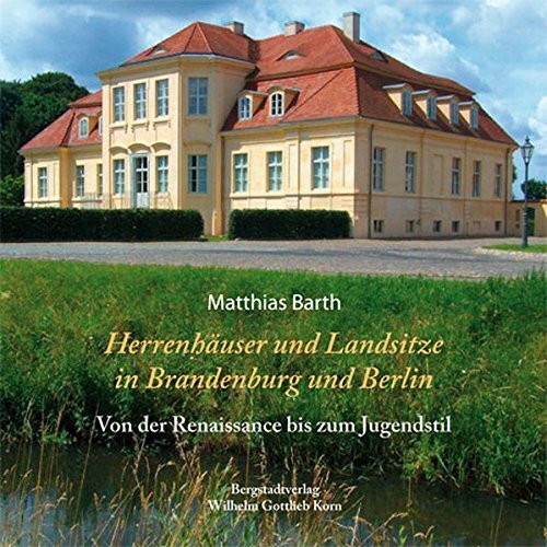Herrenhäuser und Landsitze in Brandenburg und Berlin