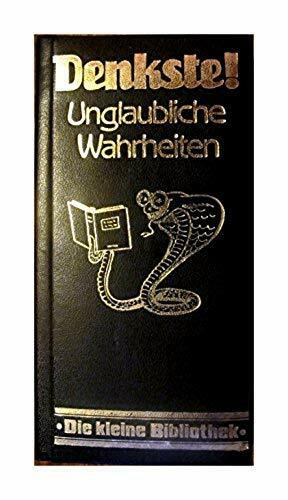 Denkste. Unglaubliche Wahrheiten